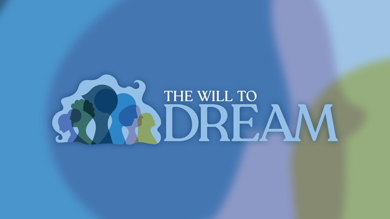 The Will to Dream