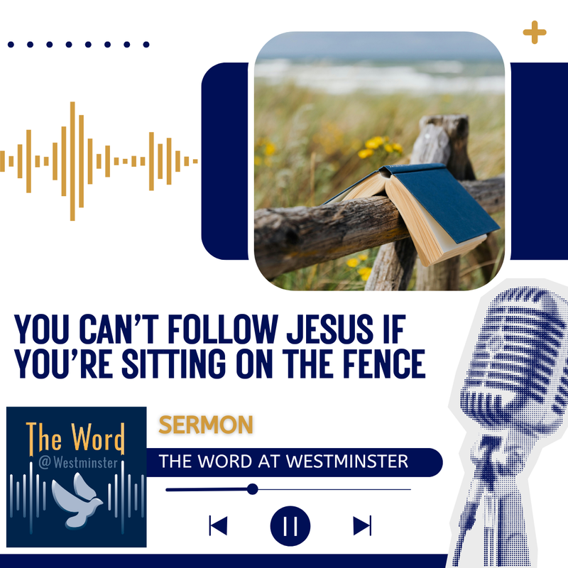 You can’t follow Jesus if you’re sitting on the fence (sermon)