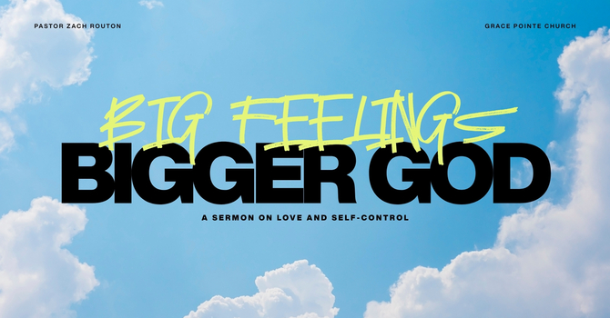 Big Feelings, Bigger God