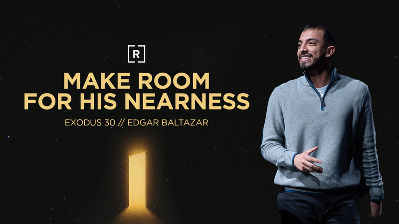 Make Room for His Nearness