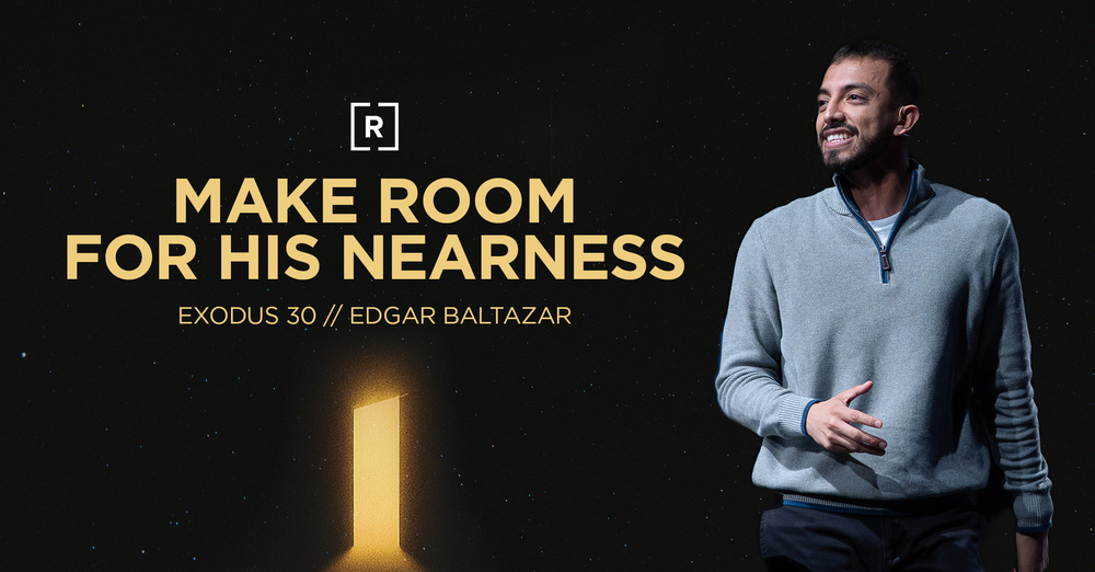 Make Room for His Nearness