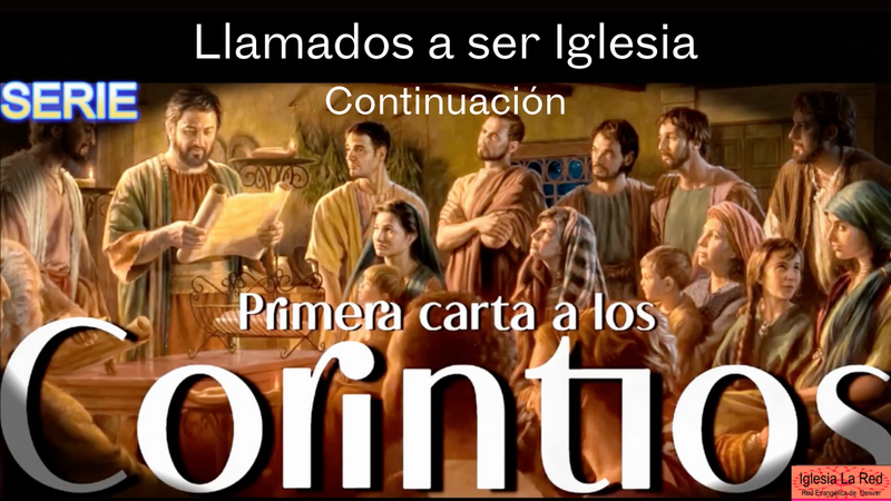 1 Corintios: Llamados a ser Iglesia - 1 Corintios 1:1-3 - Continuación 