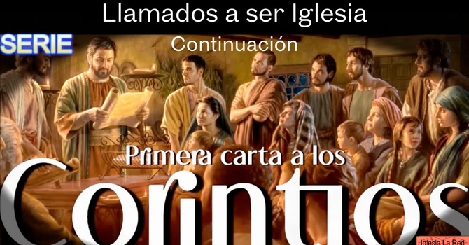 1 Corintios: Llamados a ser Iglesia - 1 Corintios 1:1-3 - Continuación 