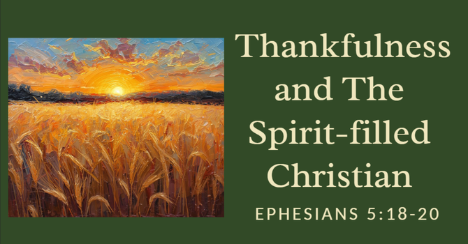 Thankfulness and The Spirit-filled Christian 