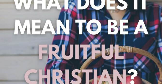 "The Way to Be A Fruitful Christian" P.M. Service
