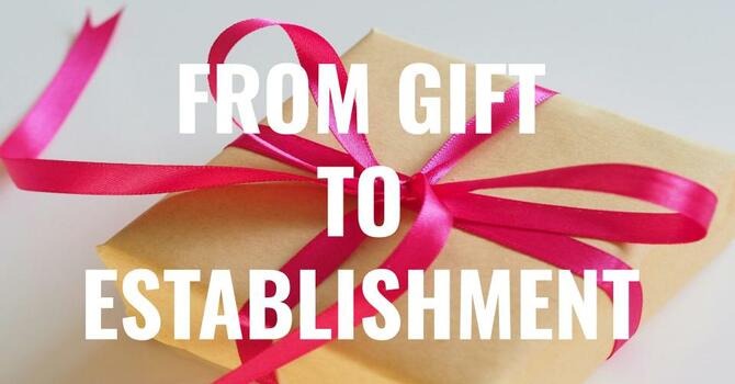 From Gift To Establishment - Bro. Smith