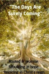 The Days Are Surely Coming: Promises of Hope and Renewal