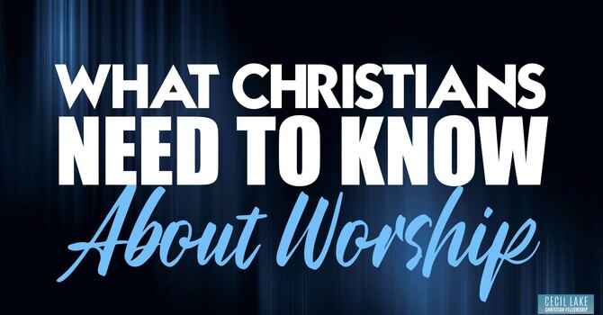 What Christians Need to Know About Worship image