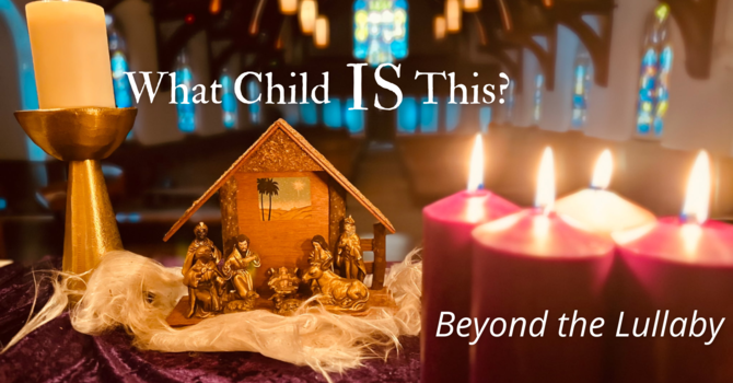 Sunday Worship- What Child IS This?