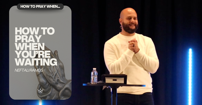 HOW TO PRAY WHEN YOU'RE WAITING