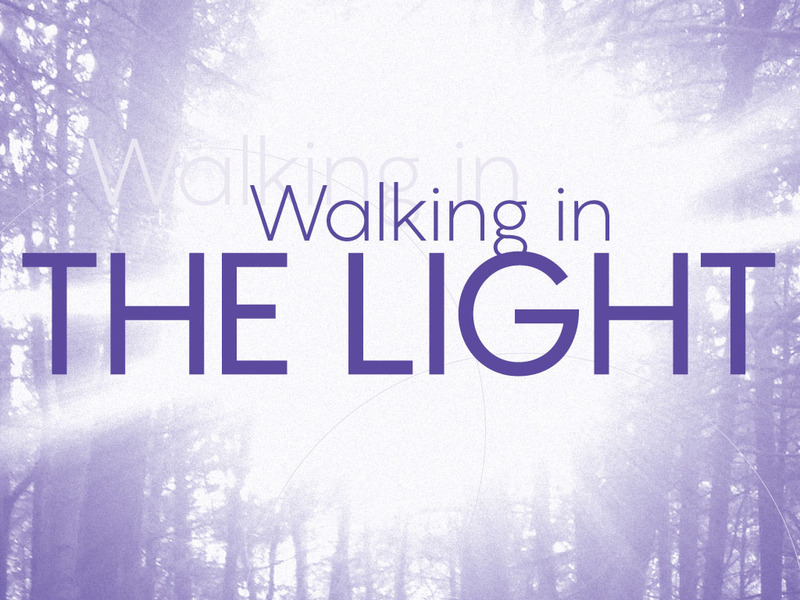 Time to Walk in the Light 