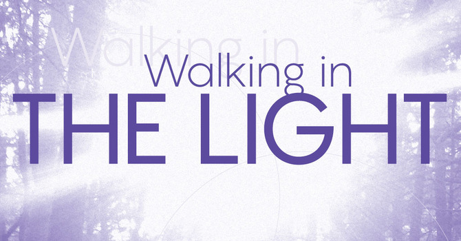 Time to Walk in the Light 