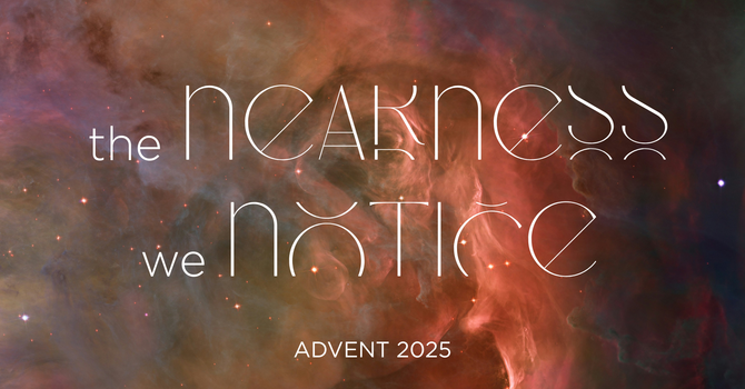 Advent: The Nearness We Notice — The Nearness of Hope