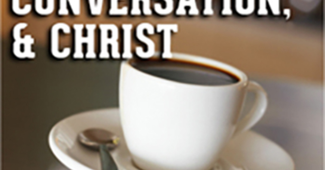 C3 - Coffee, Conversation, and Christ