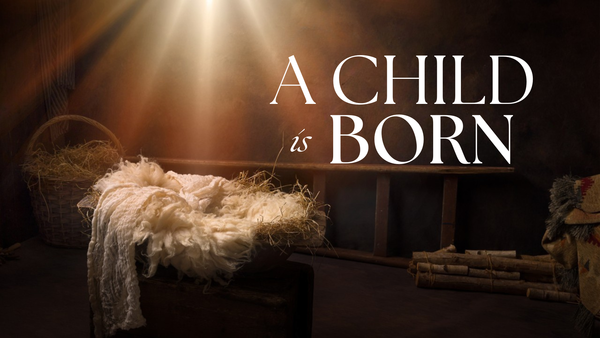 A Child Is Born — Advent Sermon Series