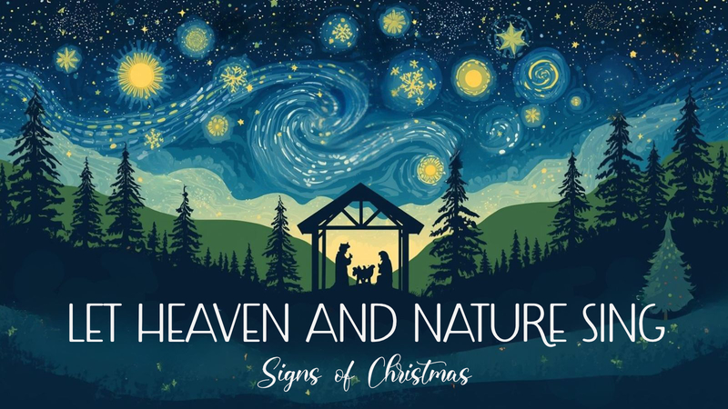Heaven and Nature Sing: Signs of Christmas