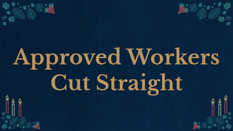 Approved Workers Cut Straight