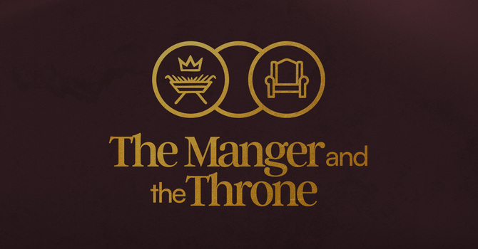 Week 1: The Manger and the Throne