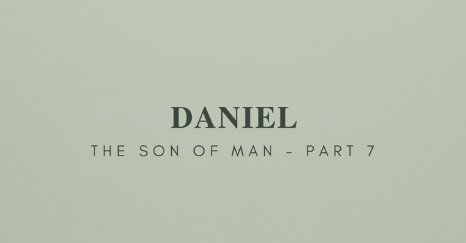 Daniel - Part 7 