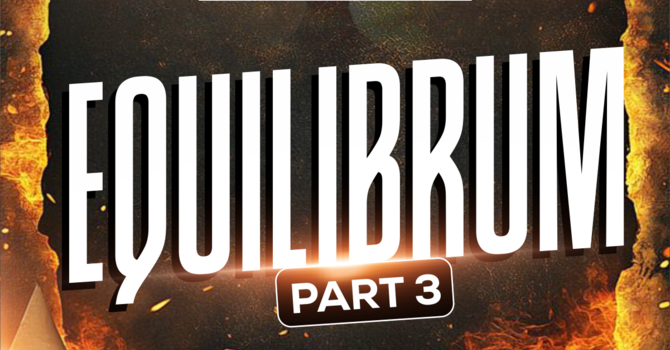 EQUILIBRIUM (PART 3) || LIVING BALANCED IN A BROKEN WORLD