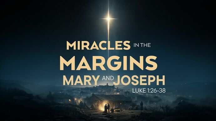 Mary and Joseph | Miracles in the Margins - Christmas Sermon Series ...