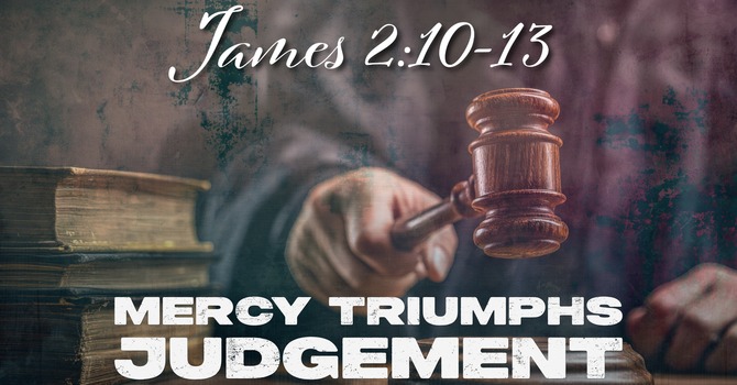 Mercy Triumphs Judgement