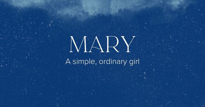 Mary, a simple ordinary girl.