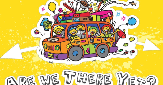 "Are We There Yet?”