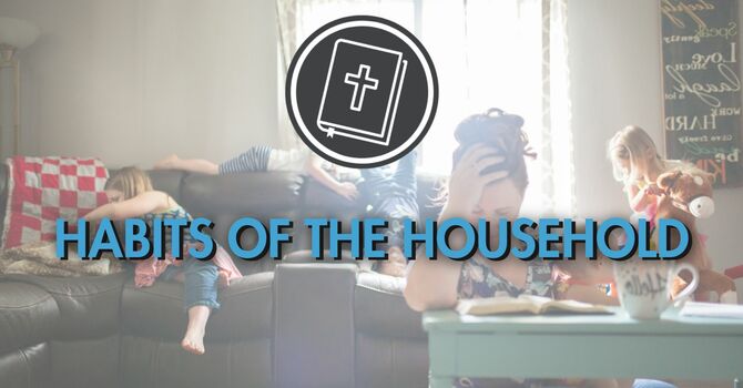 Habits of the Household