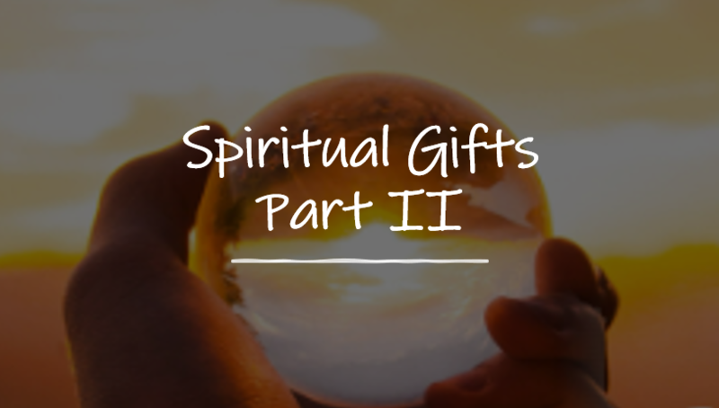 Spiritual Gifts Part II