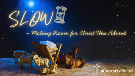 Slow: Making Room for Christ This Advent