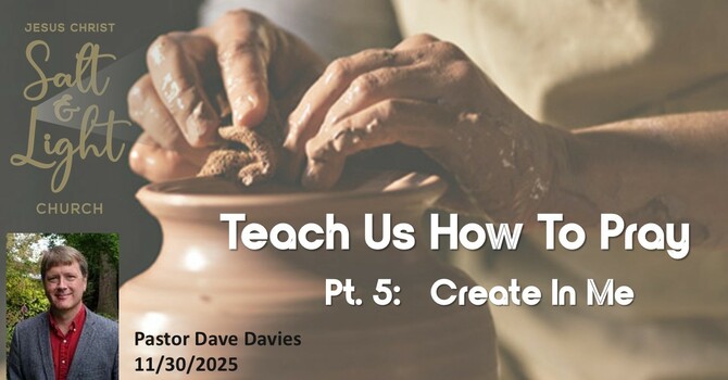 Teach Us How To Pray, part 5 Create in me a clean heart