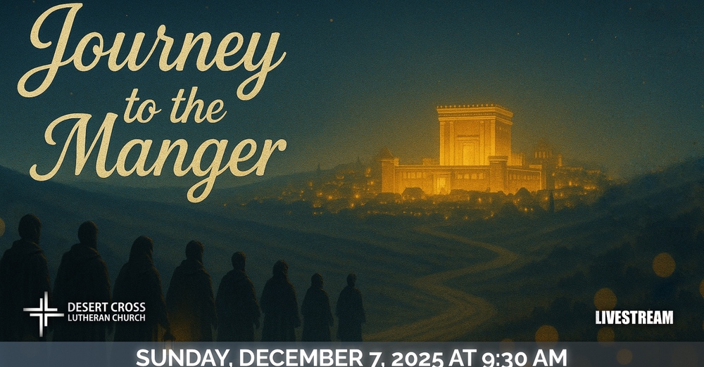Desert Cross Online Worship -- December 7, 2025