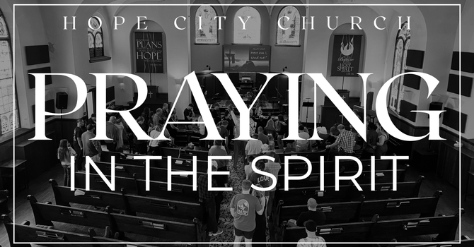 Praying in the Spirit pt. III