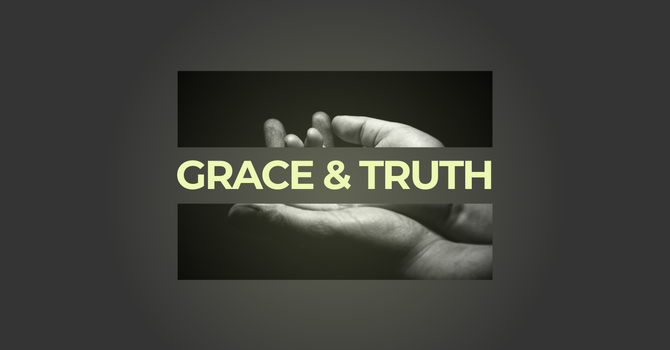Grace and Truth