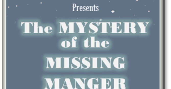 "The Mystery of the Missing Manger" 