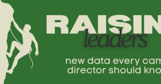 Raising Leaders: New Data Every Camp Director Should Know image