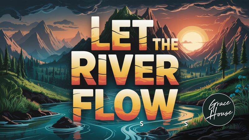 Let The River Flow