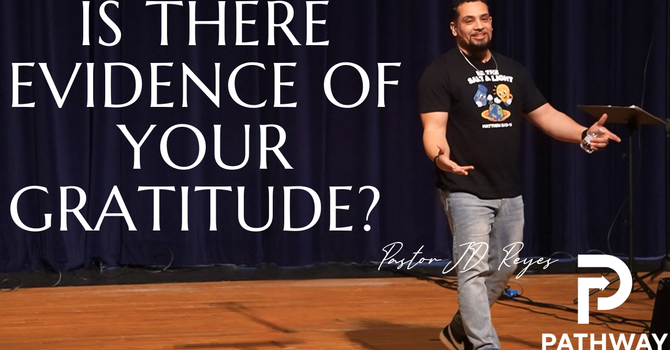 Is There Evidence of Your Gratitude? | Gratitude Series | Book of Acts | Pastor JD Reyes