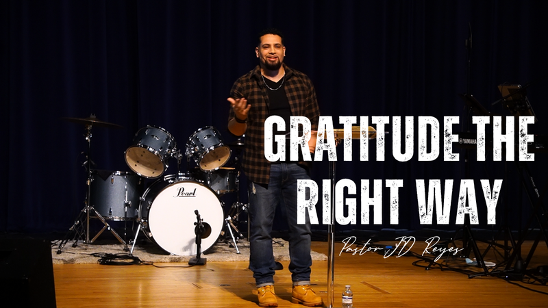 Gratitude the Right Way | Gratitude Series | Book of Acts | Pastor JD Reyes
