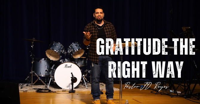 Gratitude the Right Way | Gratitude Series | Book of Acts | Pastor JD Reyes
