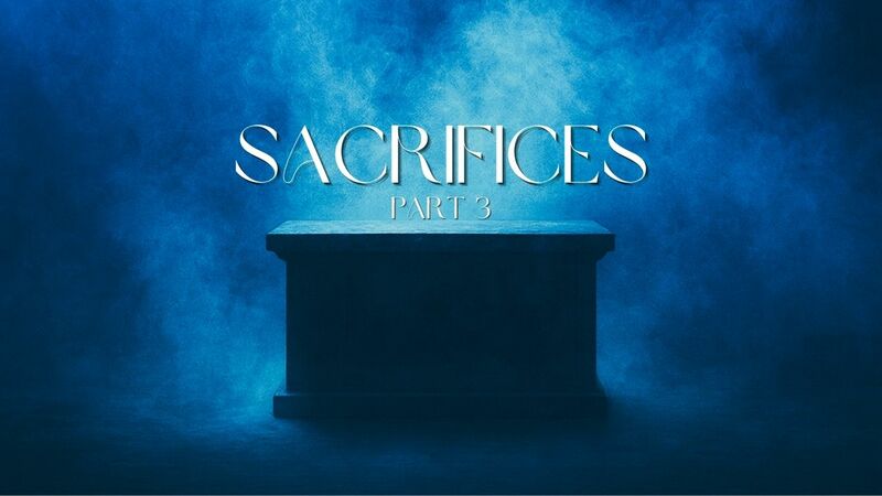 Sacrifices Part 3