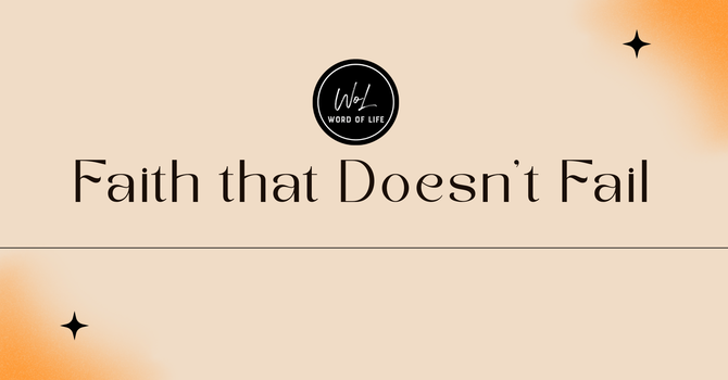 Faith That Doesn't Fail