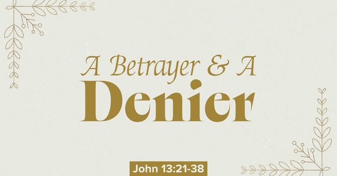 A Betrayer & A Denier