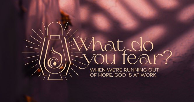 Advent 2 - What Do You Fear?