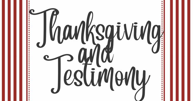 Thanksgiving and Testimony