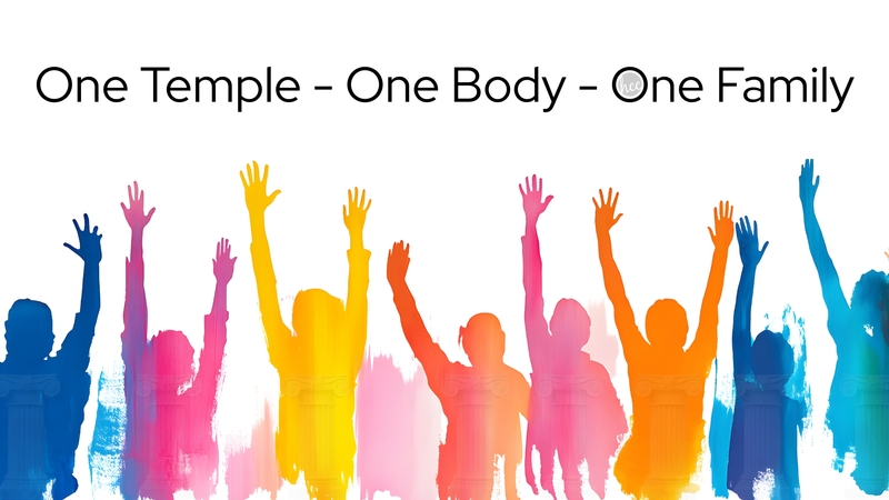 One Temple - One Body - One Family