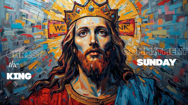 The Reign of Christ & Commitment Sunday