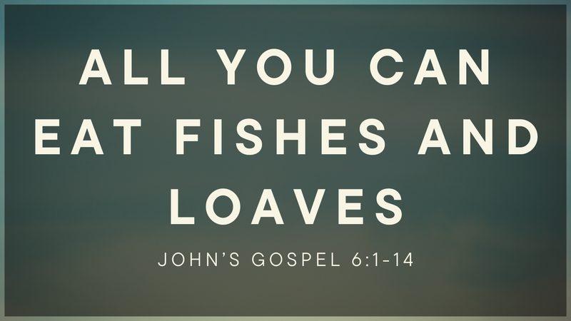 All You Can Eat Fishes and Loaves 