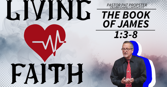 James 1, Living Faith Validates Proclaimed Faith